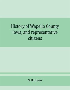 History of Wapello County, Iowa, and representative citizens - B. Evans, S.