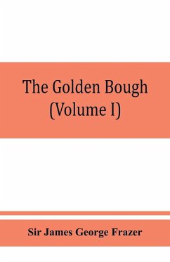 The golden bough; a study in magic and religion (Volume I) - James George Frazer