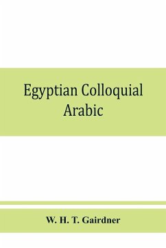 Egyptian colloquial Arabic - H. T. Gairdner, W.