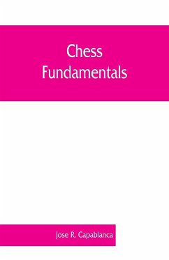 Chess fundamentals - R. Capablanca, Jose