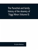 The parochial and family history of the deanery of Trigg Minor, in the county of Cornwall (Volume II)