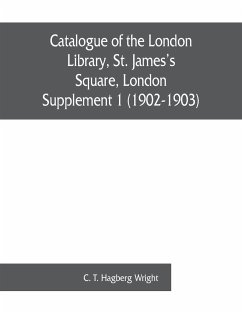 Catalogue of the London Library, St. James's Square, London - T. Hagberg Wright, C.