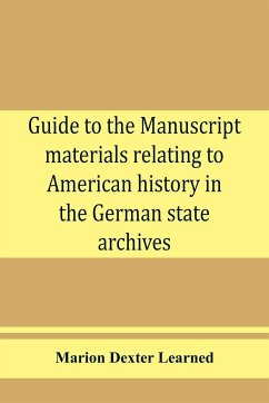 Guide to the manuscript materials relating to American history in the German state archives - Dexter Learned, Marion