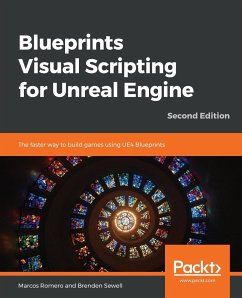 Blueprints Visual Scripting for Unreal Engine - Second Edition - Romero, Marcos; Sewell, Brenden