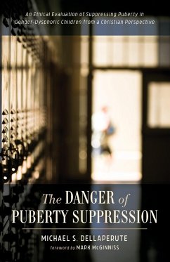 The Danger of Puberty Suppression - Dellaperute, Michael S.