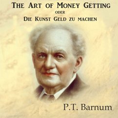 The Art of Money Getting oder Die Kunst Geld zu machen (MP3-Download) - Barnum, P.T.