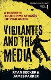 Vigilantes and the Media: 8 Horrific True Crime Stories of Vigilantes (Murder for Justice, #1) (eBook, ePUB)
