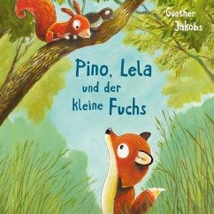 Pino, Lela und der kleine Fuchs / Pino und Lela Bd.2 (MP3-Download) - Jakobs, Günther