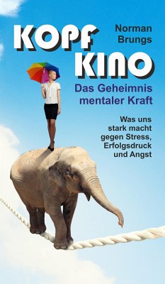 Kopf-Kino - Das Geheimnis mentaler Kraft (eBook, ePUB) - Brungs, Norman