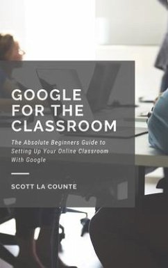Google for the Classroom (eBook, ePUB) - La Counte, Scott