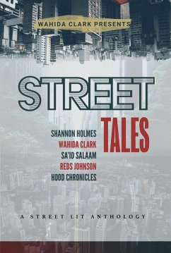 Street Tales: A Street Lit Anthology (eBook, ePUB) - Clark, Wahida; Holmes, Shannon; Salaam, Sa'id; Johnson, Reds; Chronicles, Hood
