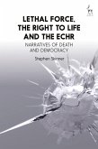 Lethal Force, the Right to Life and the ECHR (eBook, ePUB) Lethal Force, the Right to Life and the ECHR (eBook, ePUB)