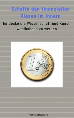 Schaffe den finanziellen Riesen im Innern (eBook, ePUB) - Sternberg, Andre