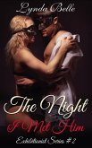 The Night I Met Him (Exhibitionism Encounters Series, #2) (eBook, ePUB) The Night I Met Him (Exhibitionism Encounters Series, #2) (eBook, ePUB)