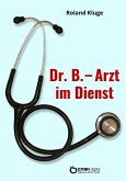 Dr. B. - Arzt im Dienst (eBook, PDF)