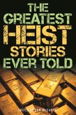 Greatest Heist Stories Ever Told (eBook, ePUB)