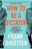 How to Be a Dictator (eBook, ePUB)