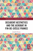 Decadent Aesthetics and the Acrobat in French Fin de siècle (eBook, PDF)
