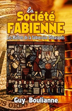 La Société fabienne: les maîtres de la subversion démasqués (eBook, ePUB) - Boulianne, Guy