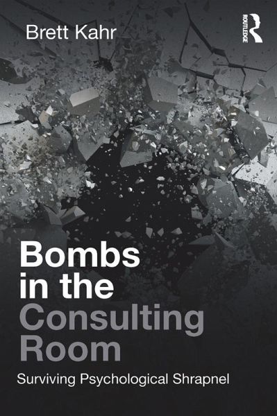 Bombs in the Consulting Room (eBook, PDF) Bombs in the Consulting Room (eBook, PDF)