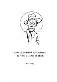 Court Martialled AIF Soldiers in WW1 : 17,000 of Them (eBook, ePUB)