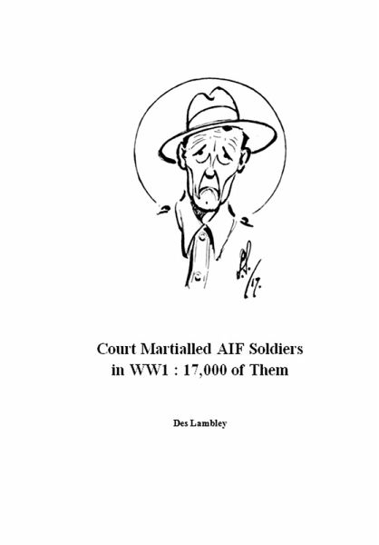 Court Martialled AIF Soldiers in WW1 : 17,000 of Them (eBook, ePUB)