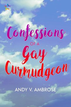 Confessions of a Gay Curmudgeon (eBook, ePUB) Cover Confessions of a Gay Curmudgeon (eBook, ePUB)