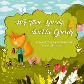 Hey There, Speedy, don't be Greedy (books for kids 3-5, #1) (eBook, ePUB)