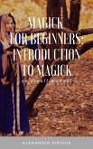 Magick for Beginners: Introduction to Magick (eBook, ePUB)
