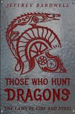 Those Who Hunt Dragons (The Laws of Fire and Steel, #1) (eBook, ePUB)