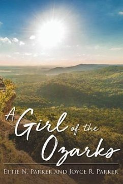 A Girl Of The Ozarks (eBook, ePUB) - Parker, Ettie N.; Parker, Joyce R.