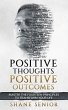 Positive Thoughts Positive Outcomes... - Bild 1