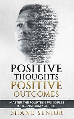 Positive Thoughts Positive Outcomes (eBook, ePUB) Positive Thoughts Positive Outcomes (eBook, ePUB)