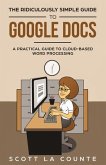 The Ridiculously Simple Guide to Google Docs (eBook, ePUB) The Ridiculously Simple Guide to Google Docs (eBook, ePUB)