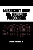 Lubricant Base Oil and Wax Processing (eBook, PDF)