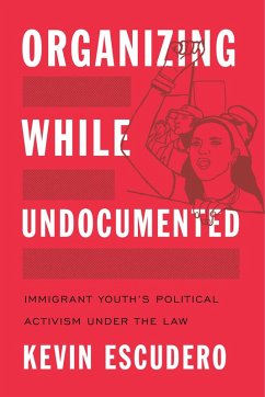 Organizing While Undocumented (eBook, ePUB) - Escudero, Kevin