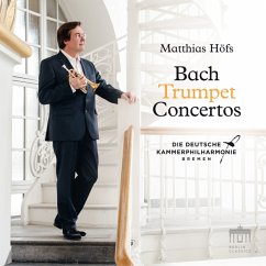 Bach Trumpet Concertos - Höfs,Matthias/Deutsche Kammerphilharmonie Bremen