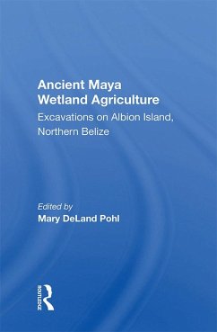 Ancient Maya Wetland Agriculture (eBook, ePUB) - Pohl, Mary Deland