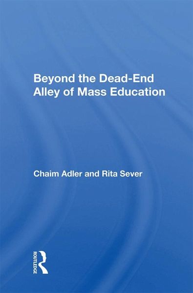 Beyond the Dead-End Alley of Mass Education (eBook, ePUB) Beyond the Dead-End Alley of Mass Education (eBook, ePUB)