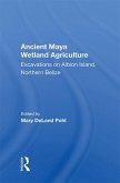 Ancient Maya Wetland Agriculture (eBook, PDF) Ancient Maya Wetland Agriculture (eBook, PDF)