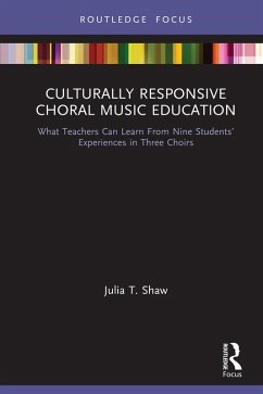 Culturally Responsive Choral Music Education (eBook, PDF) - Shaw, Julia T.