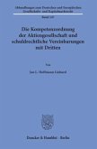 Die Kompetenzordnung der Aktiengesellschaft und schuldrechtliche Vereinbarungen mit Dritten.