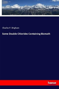 Some Double Chlorides Containing Bismuth - Brigham, Charles P.