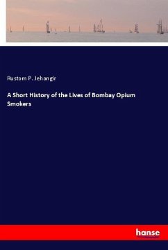 A Short History of the Lives of Bombay Opium Smokers - Jehangir, Rustom P.