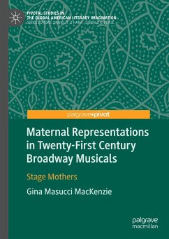 Maternal Representations in Twenty-First Century Broadway Musicals - MacKenzie, Gina Masucci