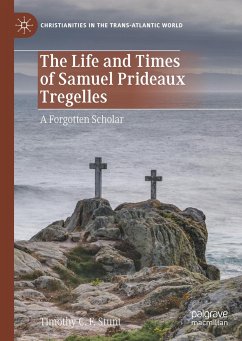 The Life and Times of Samuel Prideaux Tregelles - Stunt, Timothy C. F.