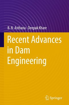 Recent Advances in Dam Engineering - Asthana, B. N.;Khare, Deepak