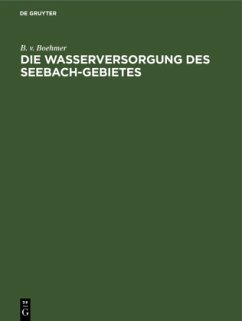 Die Wasserversorgung des Seebach-Gebietes - Boehmer, B. v.