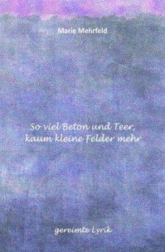 So viel Beton und Teer, kaum kleine Felder mehr - Mehrfeld, Marie