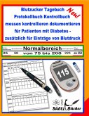 Blutzucker Tagebuch Protokollbuch Kontrollbuch messen kontrollieren dokumentieren für Patienten mit Diabetes - zusätzlich für Einträge von Blutdruck Blutzucker Tagebuch Protokollbuch Kontrollbuch messen kontrollieren dokumentieren für Patienten mit Diabetes - zusätzlich für Einträge von Blutdruck